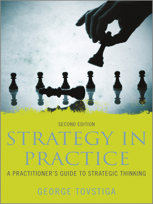 Title details for Strategy in Practice by George Tovstiga - Available